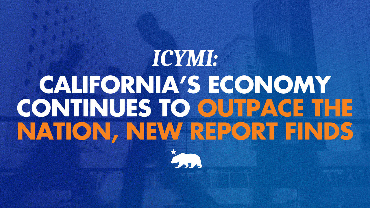 ICYMI: California’s economy continues to outpace the nation, new report finds